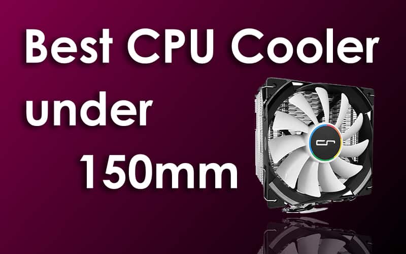 Best CPU Cooler under 150mm
