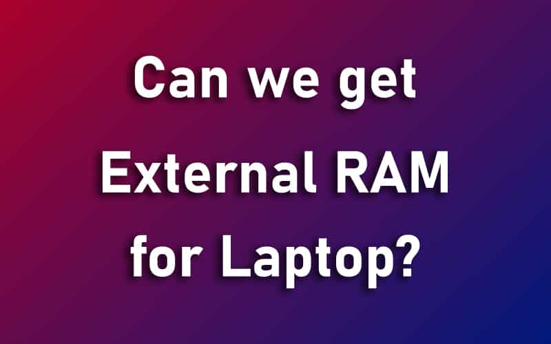 External RAM for Laptop