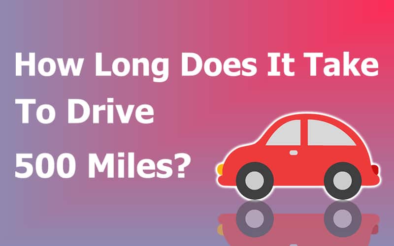 How Long Does It Take To Drive 500 Miles?
