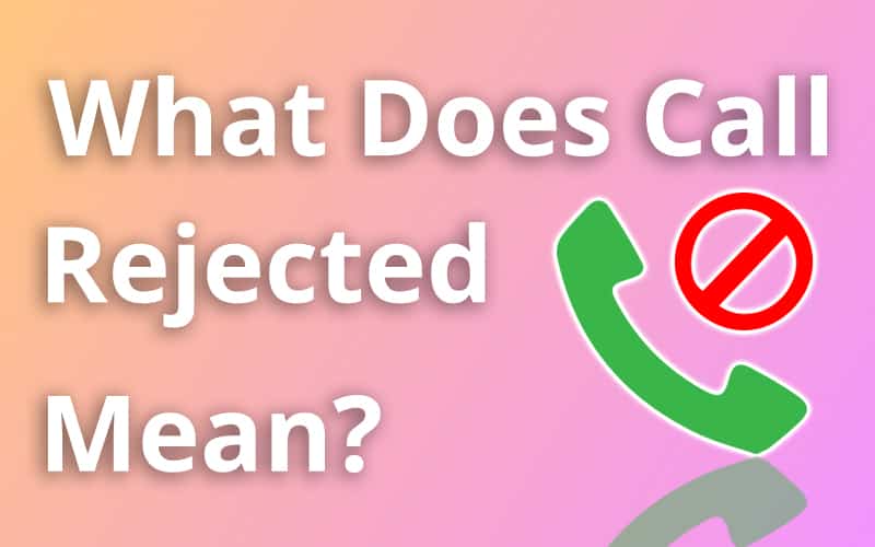 What Does Call Rejected Mean?