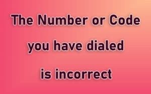 the number you have dialed is incorrect meaning