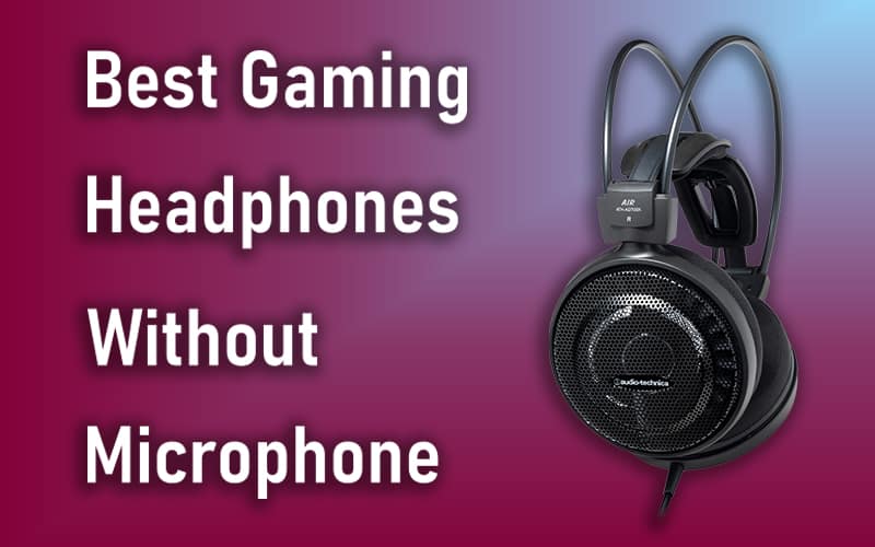 Best Gaming Headphones Without Microphone