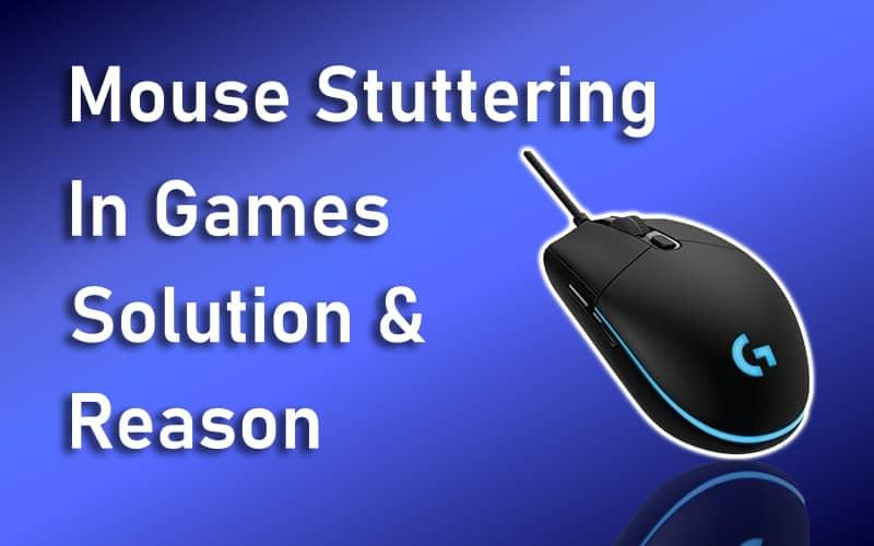 Mouse Stuttering In Games Solution, and Reason Information For